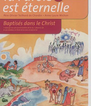 TA PAROLE EST ETERNELLE BAPTISES DANS LE CHRIST PREMIERE ANN