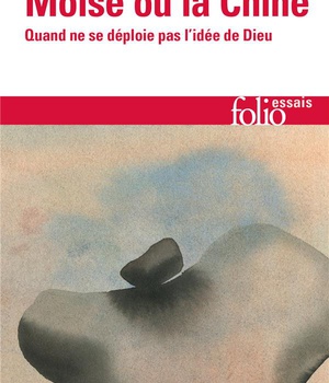 MOISE OU LA CHINE - QUAND NE SE DEPLOIE PAS L'IDEE DE DIEU