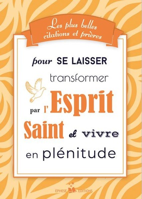 LES PLUS BELLES CITATIONS ET PRIERES POUR SE LAISSER TRANSFORMER PAR L'ESPRIT SAINT