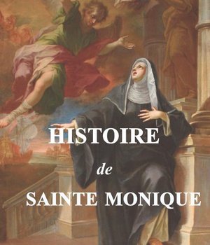 HISTOIRE DE SAINTE MONIQUE