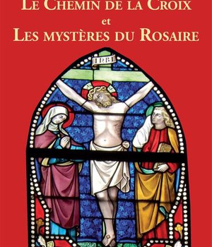 LE CHEMIN DE LA CROIX ET LES MYSTERES DU ROSAIRE