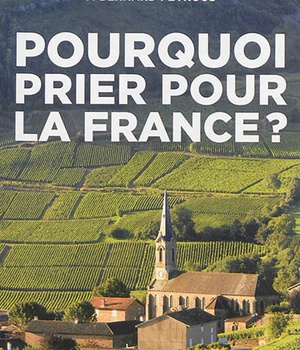 POURQUOI PRIER POUR LA FRANCE ?
