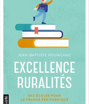EXCELLENCE RURALITES - DES ECOLES POUR LA FRANCE PERIPHERIQUE