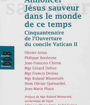 ANNONCER JESUS SAUVEUR DANS LE MONDE DE CE TEMPS : CINQUANTENAIRE DE L'OUVERTURE DU CONCILE VATICAN