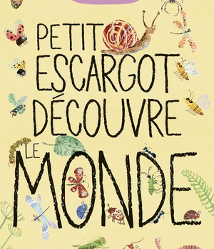 PETIT ESCARGOT DECOUVRE LE MONDE