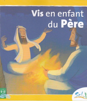 SEL DE VIE - 7/9 ANS - VIS EN ENFANT DU PERE