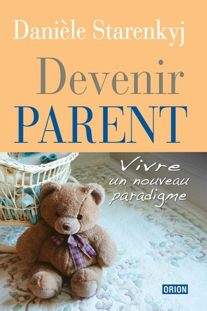 DEVENIR PARENT - VIVRE UN NOUVEAU PARADIGME
