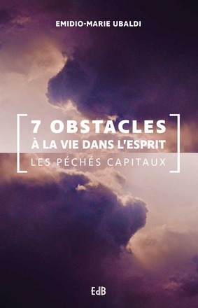 7 OBSTACLES A LA VIE DANS LESPRIT - LES PECHES CAPITAUX