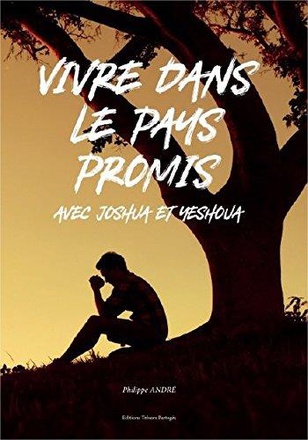 VIVRE DANS LE PAYS PROMIS - AVEC JOSHUA ET YESHOUA