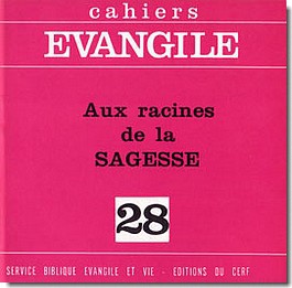 CAHIERS EVANGILES NO 28. AUX RACINES DE LA SAGESSE