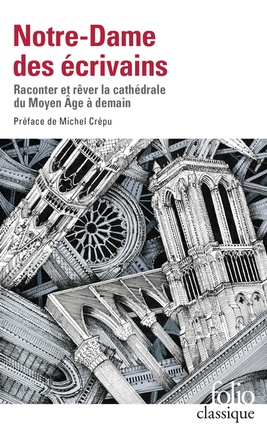 NOTRE-DAME DES ECRIVAINS - RACONTER ET REVER LA CATHEDRALE DU MOYEN AGE A DEMAIN