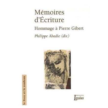 MEMOIRES D'ECRITURE - HOMMAGE A PIERRE GIBERT