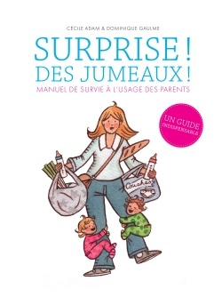SURPRISE ! DES JUMEAUX ! - MANUEL DE SURVIE A L'USAGE DES PARENTS