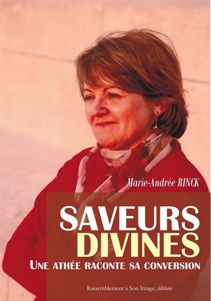 SAVEURS DIVINES - UNE ATHEE RACONTE SA CONVERSION - L420