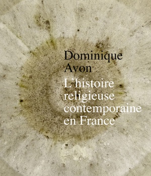 L'HISTOIRE RELIGIEUSE CONTEMPORAINE EN FRANCE