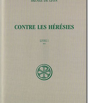 CONTRE LES HERESIES LIVRE I TOME 2 TEXTE ET TRADUCTION