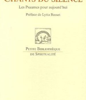 CHANTS DU SILENCE - LES PSAUMES POUR AUJOURD HUI