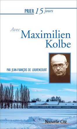 PRIER 15 JOURS AVEC MAXIMILIEN KOLBE