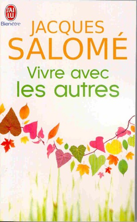 VIVRE AVEC LES AUTRES - CHAQUE JOUR, LA VIE
