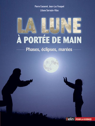 LA LUNE A PORTEE DE MAIN - PHASES, ECLIPSES, MAREES