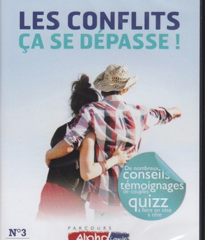 ALPHA COUPLE SOIREE N 3 - LES CONFLITS CA SE DEPASSE - DVD - DE NOMBREUX CONSEILS TEMOIGNAGES DE COU