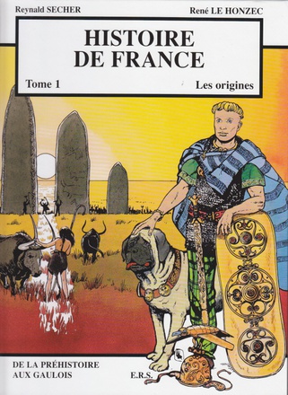 HISTOIRE DE FRANCE TOME 1 - LES ORIGINES - DE LA PREHISTOIRE AUX GAULOIS