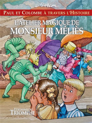 PAUL ET COLOMBE A TRAVERS L'HI - T13 - L'ATELIER MAGIQUE DE MONSIEUR MELIES
