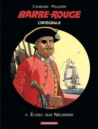 BARBE-ROUGE - INTEGRALES - TOME 7 - ECHEC AUX NEGRIERS