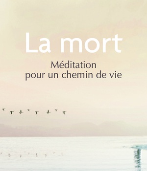 LA MORT - MEDITATION POUR UN CHEMIN DE VIE