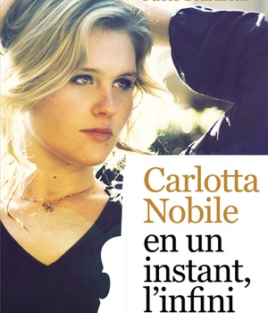 CARLOTTA NOBILE : EN UN INSTANT, L'INFINI