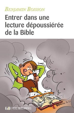 ENTRER DANS UNE LECTURE DEPOUSSIEREE DE LA BIBLE