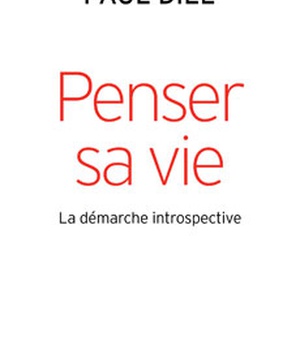 PENSER SA VIE - LA DEMARCHE INTROSPECTIVE