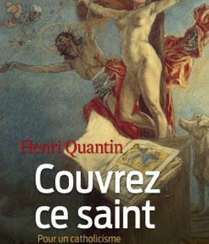 COUVREZ CE SAINT. POUR UN CATHOLICISME BLASPHEMATOIRE