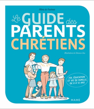 LE GUIDE DES PARENTS CHRETIENS - DE 0 A 12 ANS ( BICP* )