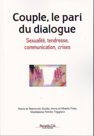 COUPLE, LE PARI DU DIALOGUE - SEXUALITE, TENDRESSE, COMMUNICATION, CRISES
