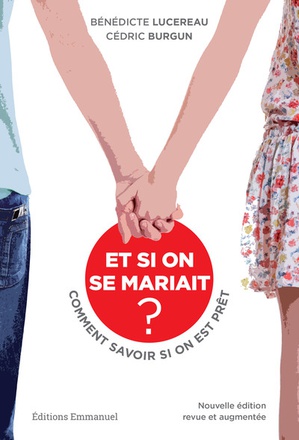 ET SI ON SE MARIAIT ? - COMMENT SAVOIR SI ON EST PRET ? NOUVELLE EDITION REVUE ET AUGMENTEE