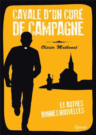 CAVALE D'UN CURE DE CAMPAGNE - ET AUTRES BONNES NOUVELLES