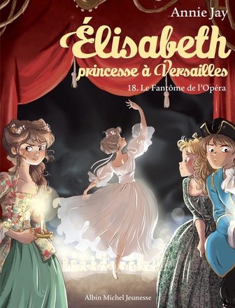 ELISABETH, PRINCESSE A VERSAILLES - ELISABETH T18 LE FANTOME DE L'OPERA