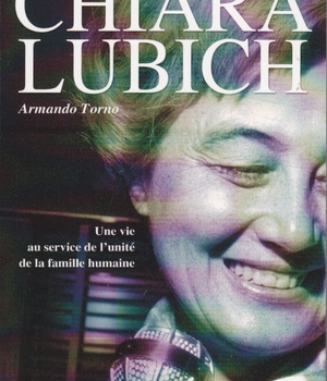 CHIARA LUBICH BIOGRAPHIE - UNE VIE AU SERVICE DE L'UNITE DE LA FAMILLE HUMAINE