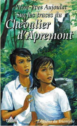 LES FAUCONS D'APREMONT - APREMONT TOME 1 - SUR LES TRACES DU CHEVALIER D'APREMONT