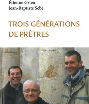 TROIS GENERATIONS DE PRETRES