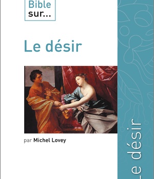 CE QUE DIT LA BIBLE SUR LE DESIR