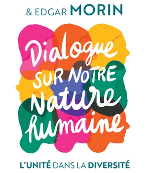 DIALOGUE SUR NOTRE NATURE HUMAINE - L'UNITE DANS LA DIVERSITE