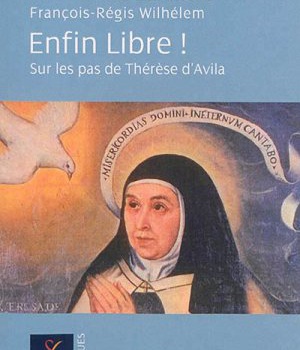 THERESE D'AVILA UN ITINERAIRE VERS LA LIBERTE