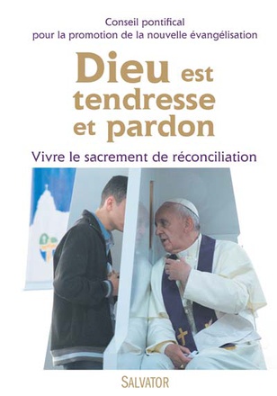 DIEU EST TENDRESSE ET PARDON - VIVRE LE SACREMENT DE RECONCILIATION