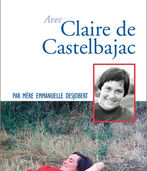 PRIER 15 JOURS AVEC CLAIRE DE CASTELBAJAC