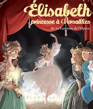 ELISABETH, PRINCESSE A VERSAILLES - ELISABETH T18 LE FANTOME DE L'OPERA