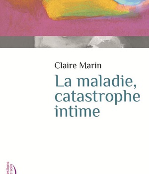 LA MALADIE, CATASTROPHE INTIME