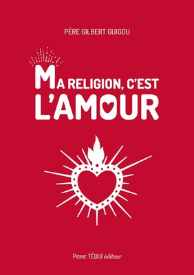 MA RELIGION, C'EST L'AMOUR