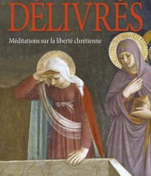 DELIVRES. MEDITATIONS SUR LA LIBERTE CHRETIENNE